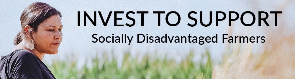 A woman stands in a field with crops in the background. Large text reads, "INVEST TO SUPPORT Socially Disadvantaged Farmers.