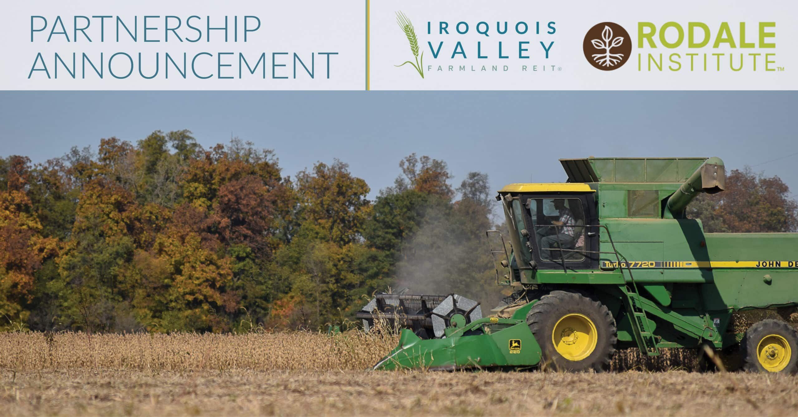 A green combine harvester works in a field of crops with autumn trees in the background. The image includes logos for Iroquois Valley Farmland REIT and Rodale Institute, alongside text announcing a partnership.