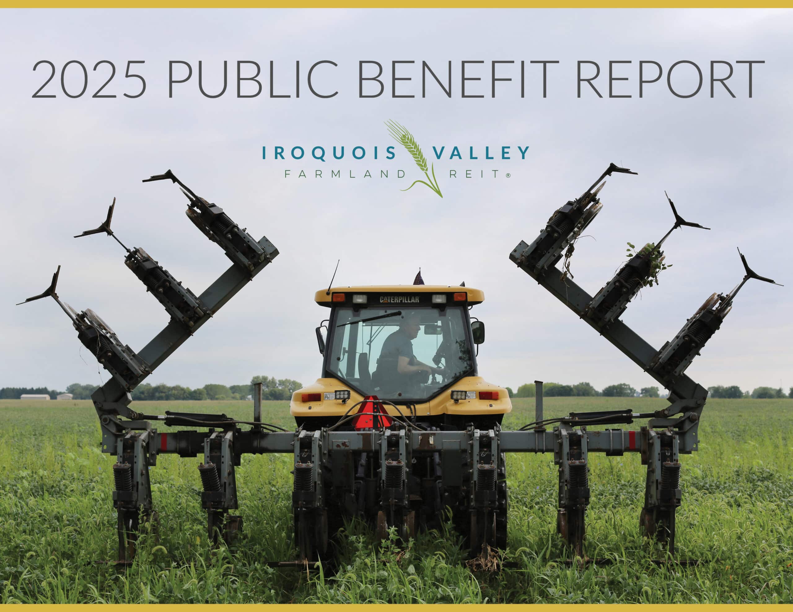 A yellow tractor with large farming equipment attached operates in a green field. The image is overlaid with text: "2025 Public Benefit Report" and "Iroquois Valley Farmland REIT.